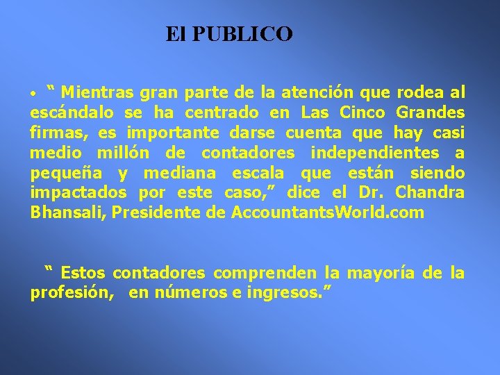 El PUBLICO • “ Mientras gran parte de la atención que rodea al escándalo