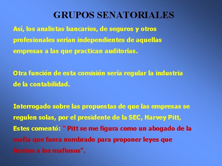 GRUPOS SENATORIALES Así, los analistas bancarios, de seguros y otros profesionales serían independientes de