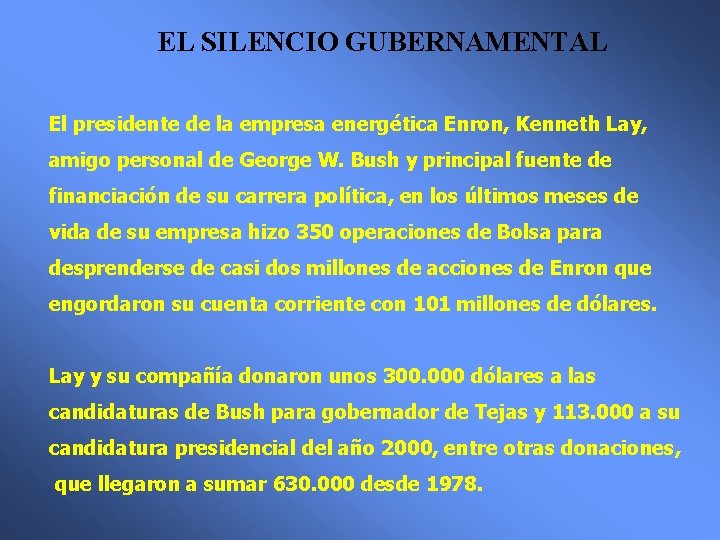 EL SILENCIO GUBERNAMENTAL El presidente de la empresa energética Enron, Kenneth Lay, amigo personal