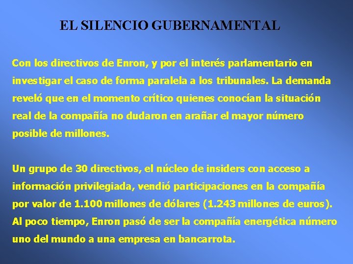 EL SILENCIO GUBERNAMENTAL Con los directivos de Enron, y por el interés parlamentario en