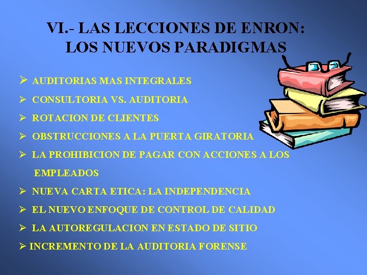 VI. - LAS LECCIONES DE ENRON: LOS NUEVOS PARADIGMAS Ø AUDITORIAS MAS INTEGRALES Ø