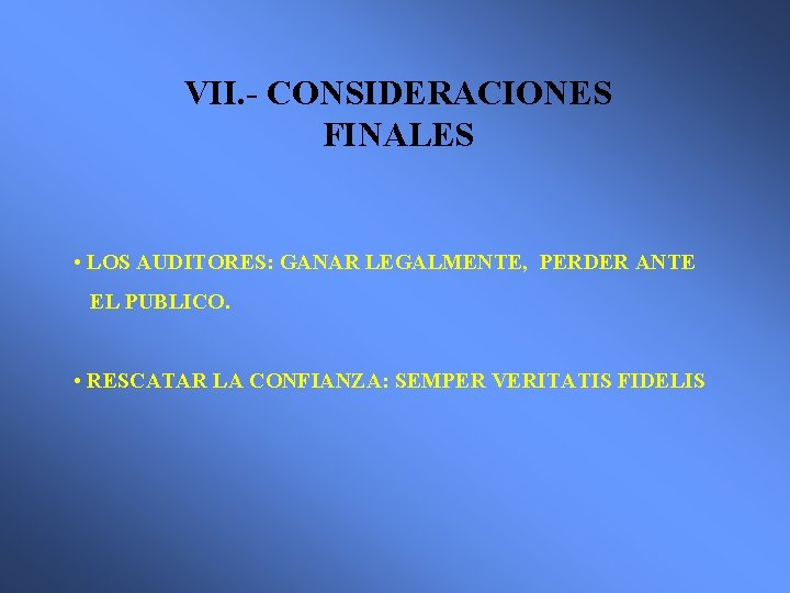 VII. - CONSIDERACIONES FINALES • LOS AUDITORES: GANAR LEGALMENTE, PERDER ANTE EL PUBLICO. •