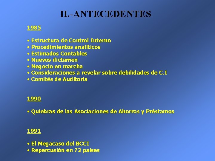 II. -ANTECEDENTES 1985 • Estructura de Control Interno • Procedimientos analíticos • Estimados Contables
