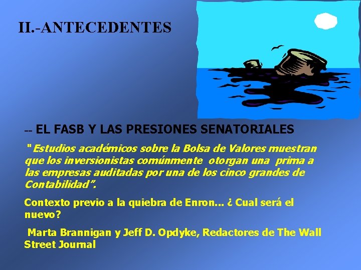 II. -ANTECEDENTES -- EL FASB Y LAS PRESIONES SENATORIALES “ Estudios académicos sobre la