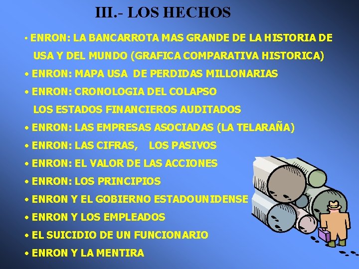 III. - LOS HECHOS • ENRON: LA BANCARROTA MAS GRANDE DE LA HISTORIA DE