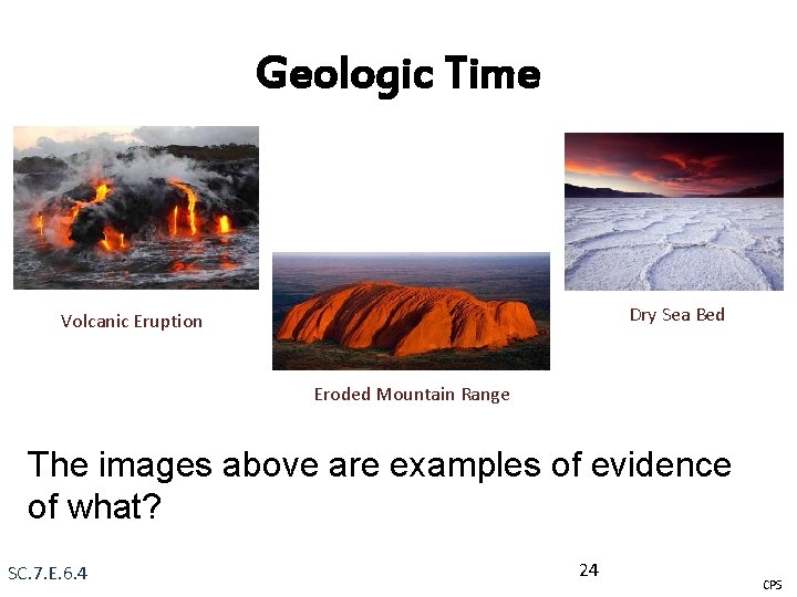 Geologic Time Dry Sea Bed Volcanic Eruption Eroded Mountain Range The images above are