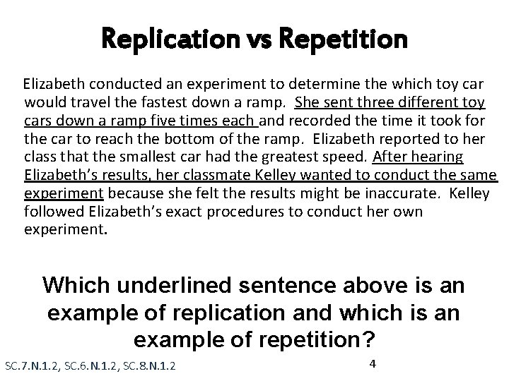 Replication vs Repetition Elizabeth conducted an experiment to determine the which toy car would