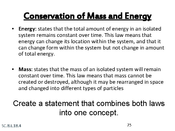 Conservation of Mass and Energy • Energy: states that the total amount of energy