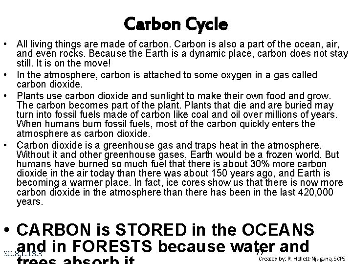 Carbon Cycle • All living things are made of carbon. Carbon is also a