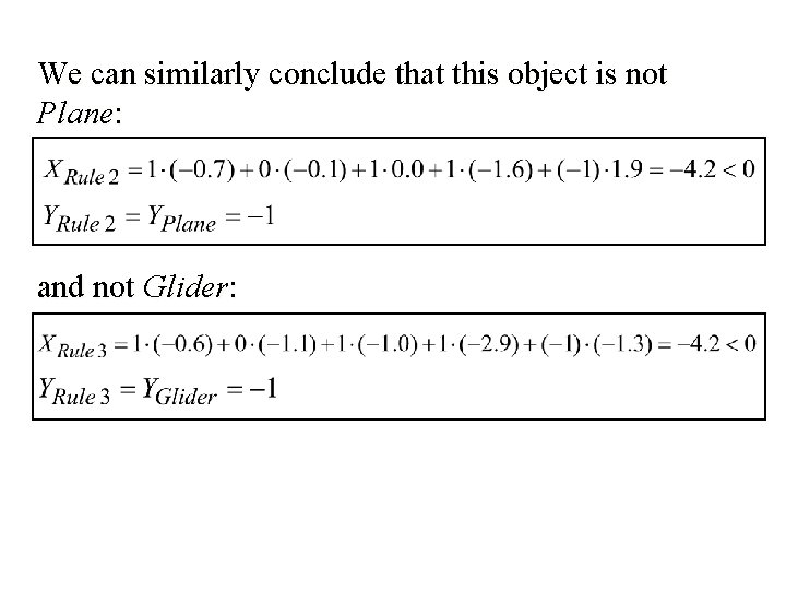 We can similarly conclude that this object is not Plane: and not Glider: 