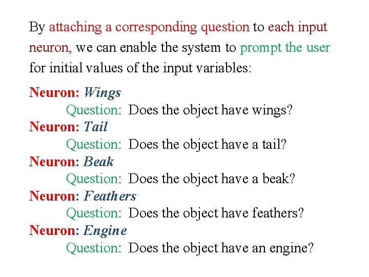 By attaching a corresponding question to each input neuron, we can enable the system
