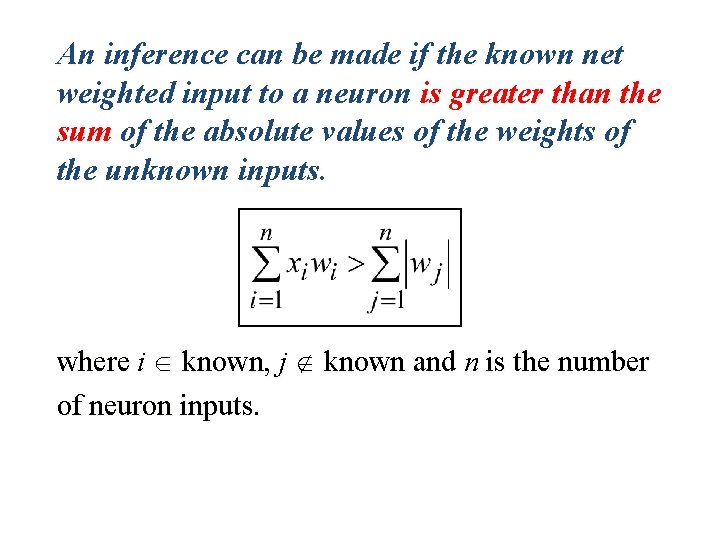 An inference can be made if the known net weighted input to a neuron