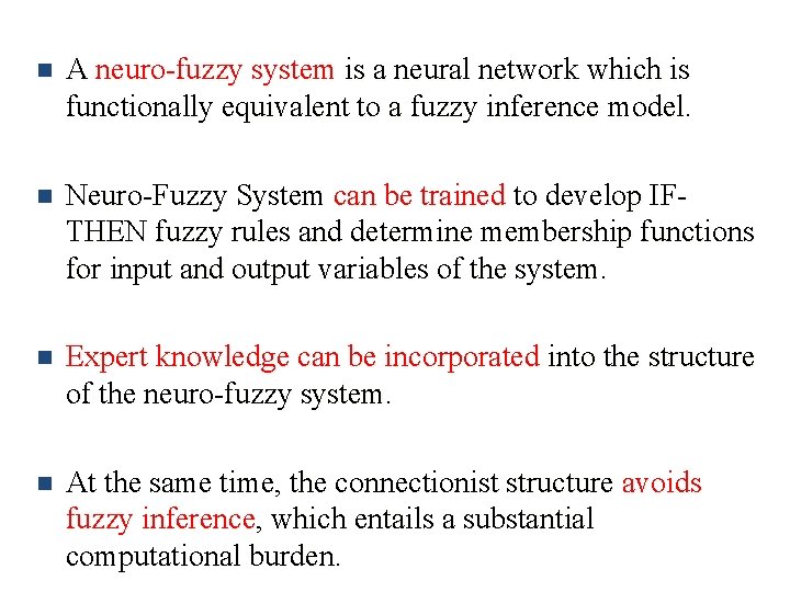 n A neuro-fuzzy system is a neural network which is functionally equivalent to a