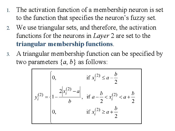 1. 2. 3. The activation function of a membership neuron is set to the