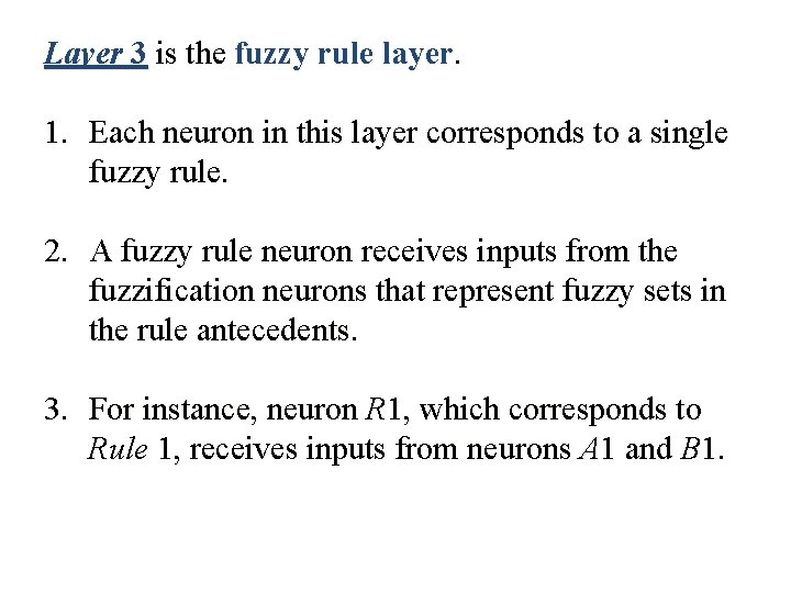 Layer 3 is the fuzzy rule layer. 1. Each neuron in this layer corresponds