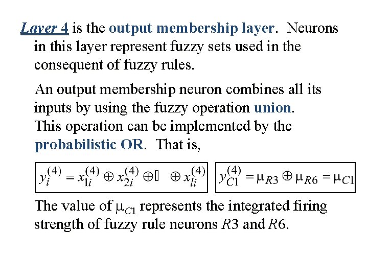 Layer 4 is the output membership layer. Neurons in this layer represent fuzzy sets