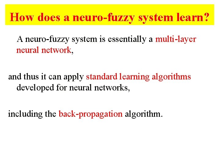 How does a neuro-fuzzy system learn? A neuro-fuzzy system is essentially a multi-layer neural