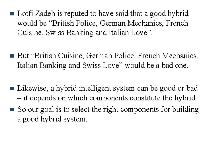 n Lotfi Zadeh is reputed to have said that a good hybrid would be