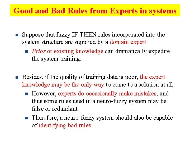 Good and Bad Rules from Experts in systems n Suppose that fuzzy IF-THEN rules