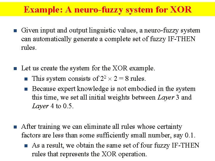 Example: A neuro-fuzzy system for XOR n Given input and output linguistic values, a