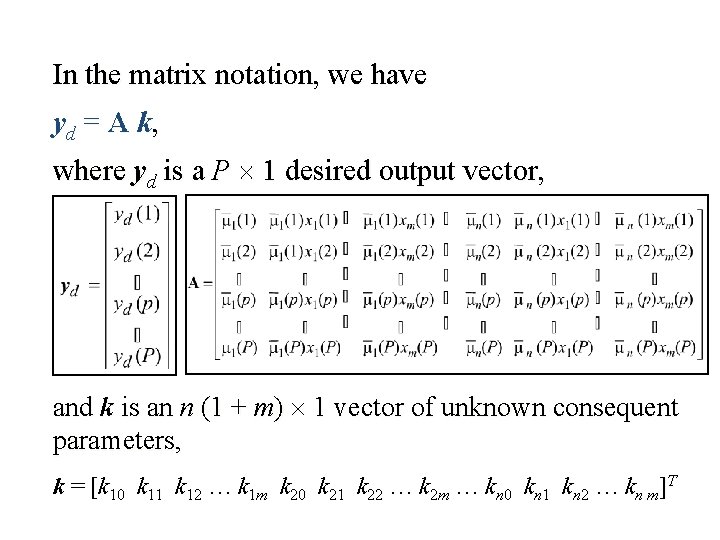In the matrix notation, we have yd = A k, where yd is a