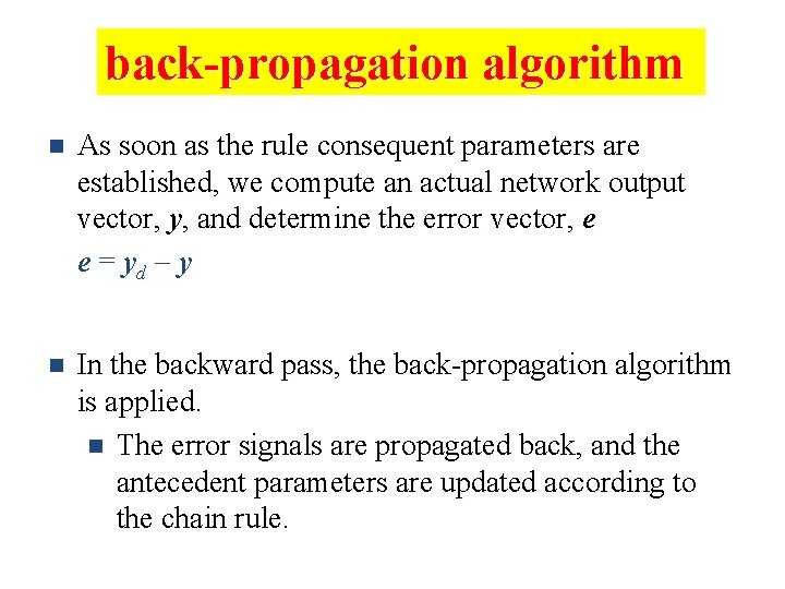 back-propagation algorithm n As soon as the rule consequent parameters are established, we compute