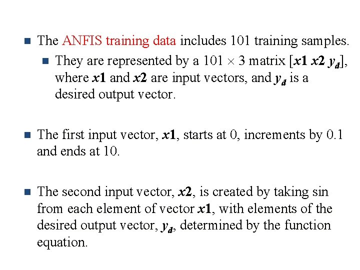 n The ANFIS training data includes 101 training samples. n They are represented by