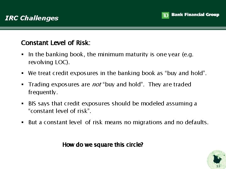 IRC Challenges Constant Level of Risk: § In the banking book, the minimum maturity