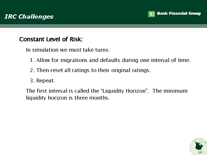 IRC Challenges Constant Level of Risk: In simulation we must take turns: 1. Allow