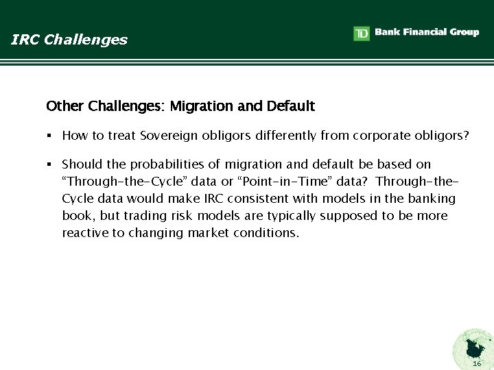 IRC Challenges Other Challenges: Migration and Default § How to treat Sovereign obligors differently