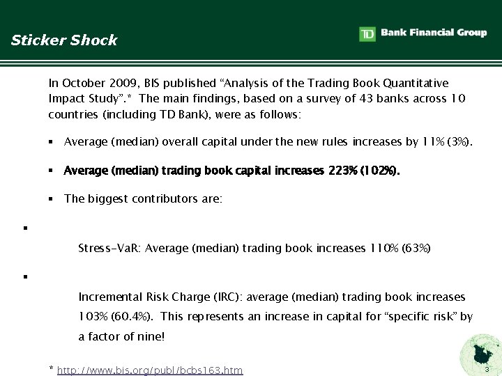 Sticker Shock In October 2009, BIS published “Analysis of the Trading Book Quantitative Impact