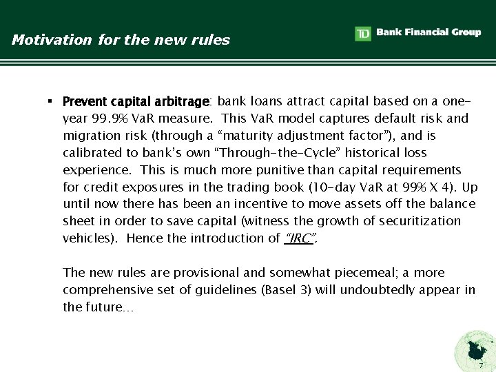 Motivation for the new rules § Prevent capital arbitrage: bank loans attract capital based