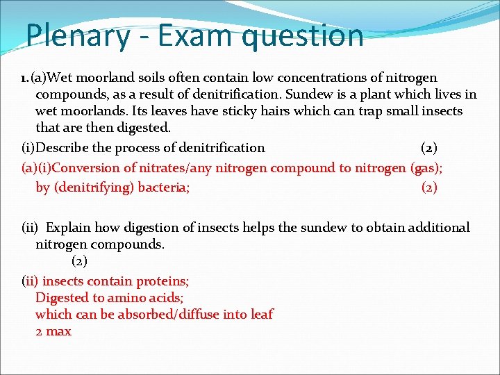 Plenary - Exam question 1. (a)Wet moorland soils often contain low concentrations of nitrogen