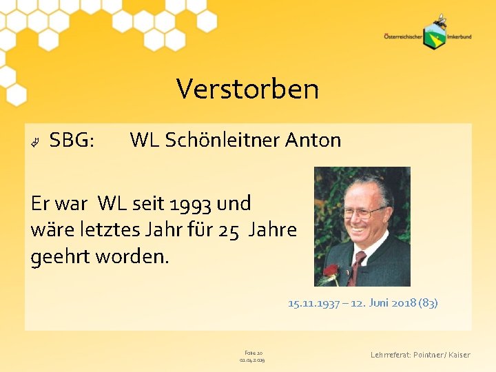 Verstorben SBG: WL Schönleitner Anton Er war WL seit 1993 und wäre letztes Jahr