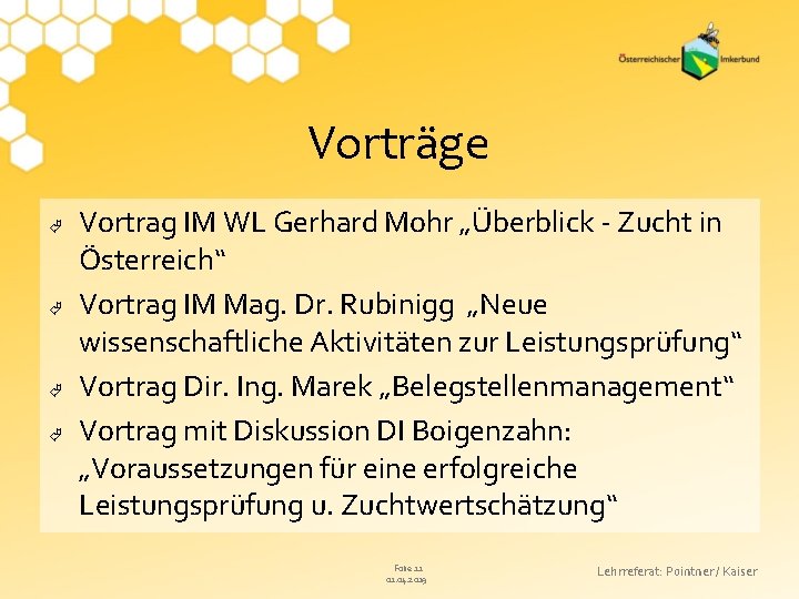 Vorträge Vortrag IM WL Gerhard Mohr „Überblick - Zucht in Österreich“ Vortrag IM Mag.