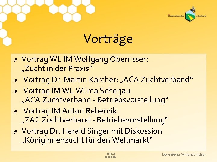 Vorträge Vortrag WL IM Wolfgang Oberrisser: „Zucht in der Praxis“ Vortrag Dr. Martin Kärcher: