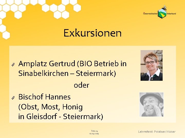 Exkursionen Amplatz Gertrud (BIO Betrieb in Sinabelkirchen – Steiermark) oder Bischof Hannes (Obst, Most,