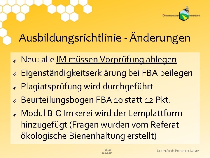 Ausbildungsrichtlinie - Änderungen Neu: alle IM müssen Vorprüfung ablegen Eigenständigkeitserklärung bei FBA beilegen Plagiatsprüfung