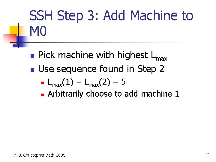 SSH Step 3: Add Machine to M 0 n n Pick machine with highest