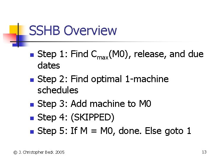SSHB Overview n n n Step 1: Find Cmax(M 0), release, and due dates