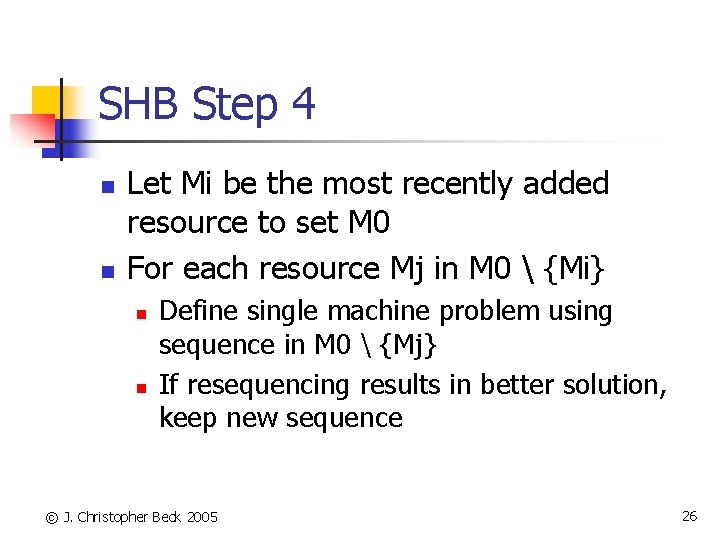 SHB Step 4 n n Let Mi be the most recently added resource to