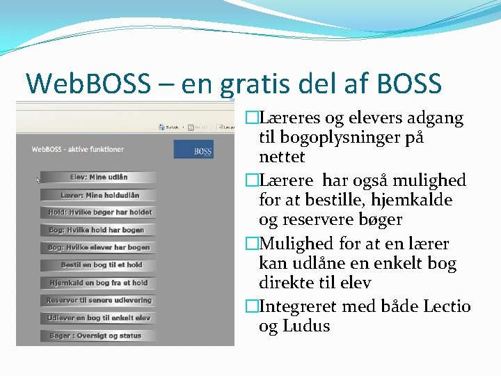 Web. BOSS – en gratis del af BOSS �Læreres og elevers adgang til bogoplysninger
