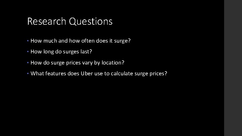 Research Questions • How much and how often does it surge? • How long