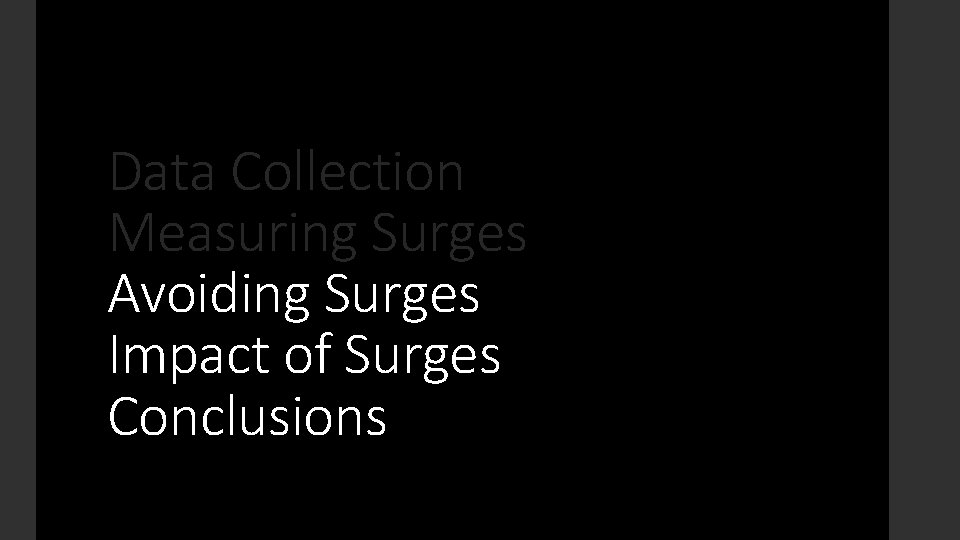 Data Collection Measuring Surges Avoiding Surges Impact of Surges Conclusions 