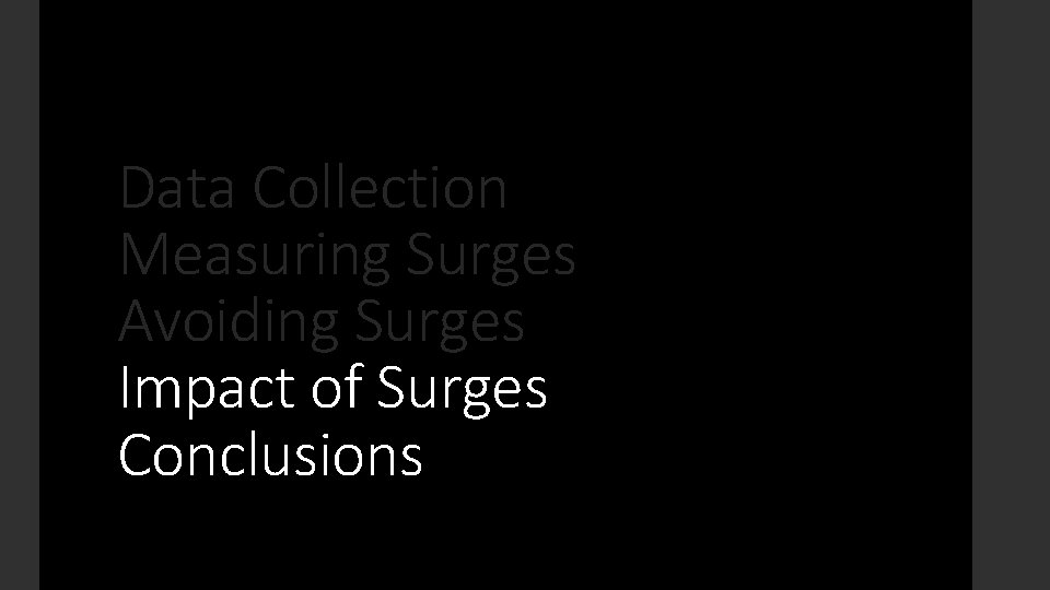 Data Collection Measuring Surges Avoiding Surges Impact of Surges Conclusions 