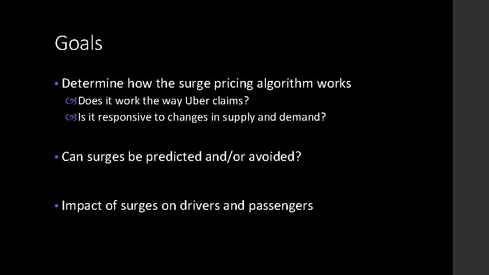 Goals • Determine how the surge pricing algorithm works Does it work the way