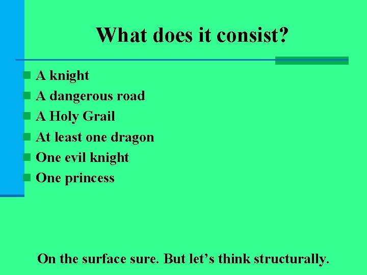 What does it consist? n A knight n A dangerous road n A Holy