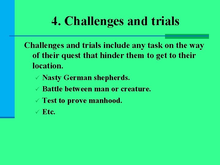 4. Challenges and trials include any task on the way of their quest that