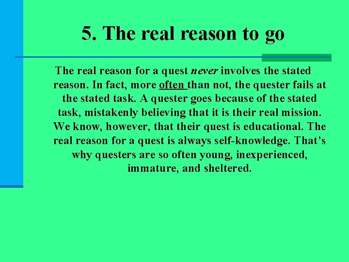 5. The real reason to go The real reason for a quest never involves