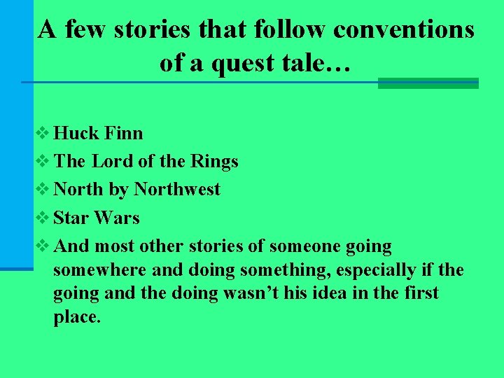 A few stories that follow conventions of a quest tale… v Huck Finn v